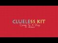 clueless kit come to a stop feat. køra