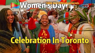 INTERNATIONAL WOMEN'S Day In Toronto #Eritrean Part-2 @DaviewMedia