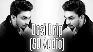 Desi Drip (8d audio) Sabi Bhinder | latest Punjabi song |2024