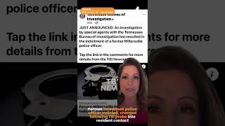Former Tennessee police officer indicted, charged following TBI probe into resident contact