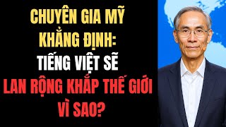 American Expert Affirms: Vietnamese Language Will Spread Around the World – Why?