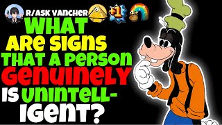 What Are Signs That A Person Genuinely Is Unintelligent?