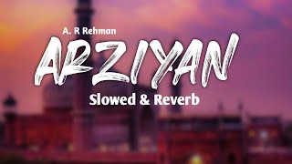 Arziyan | A.R Rehman | Delhi 6 | Slowed & Reverb | Peace music
