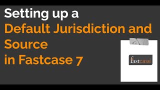 Setting Up A Default Jurisdiction(s) and/or Source(s) in Fastcase 7