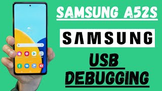 Samsung Galaxy A52s USB Debugging to connect to PC / otg