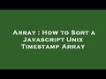 Array : How to Sort a Javascript Unix Timestamp Array