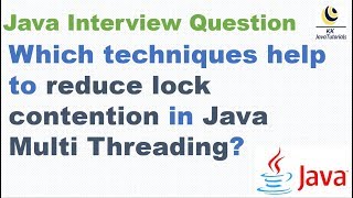 Which techniques help to reduce lock contention ? || Java Concurrency Interview Question
