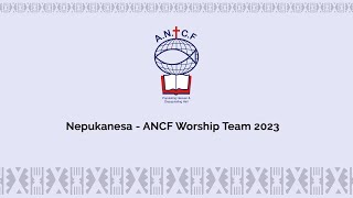 Nepukanesa - ANCF Worship Team (2023 Cover)