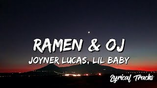 Joyner Lucas - Ramen & OJ, Ft. Lil Baby (Lyrics)