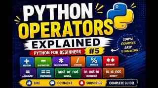 Python Operators Explained | Arithmetic, Comparison, Logical Operators | Python for Beginners #5
