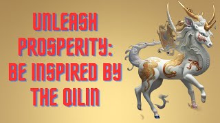 Embracing the Mythical Qilin for Inspiration and Good Fortune