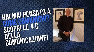 Hai mai Pensato a COME Comunichi? Scopri le 4 C della comunicazione!