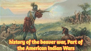 history of the beaver war, Part of the American Indian Wars