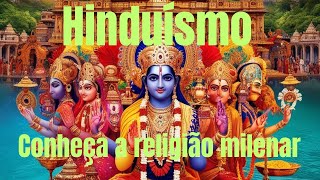 Os Segredos do Hinduísmo: Misticismo e Sabedoria Antiga, Fundamentos dessa Religião Milenar