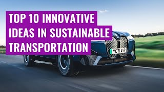 Top 10 Innovative Ideas in Sustainable Transportation