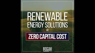 British Power Group - A comprehensive range of Renewable Energy Solutions with ZERO Capital Costs