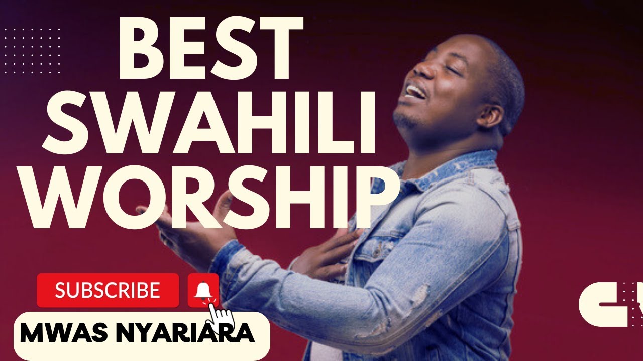 BEST SWAHILI WORSHIP MIX OF ALL TIME | NONSTOP WORSHIP GOSPEL MIX ...