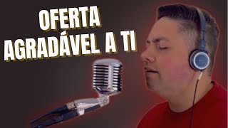 Oferta agradável a Ti - Milton Cardoso | COVER