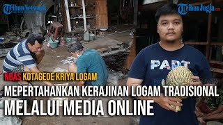 Kerajinan Kuningan dan Tembaga Kotagede, Bertahan dan Berkembang Lewat Media Digital