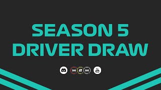 W2W Season 5 - Driver Draw