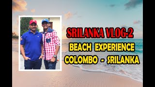 SRILANKA VLOG - EPISODE 2 (BEACH EXPERIENCE   COLOMBO) ശ്രീലങ്കയിലെ ബീച്ചിലെ കാഴ്ചകൾ കാണാം....