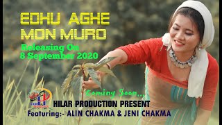 EDHU AGHE MON MURO // ইধু আঘে মোন মুরো// Upcoming Official Chakma Trailer Song 2020/Hilar Production