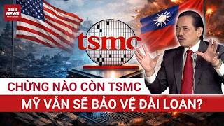 TS Bùi Ngọc Sơn: Nắm ‘con bài’ công nghệ chip TSMC, Đài Loan không sợ Mỹ bỏ rơi trước Trung Quốc?
