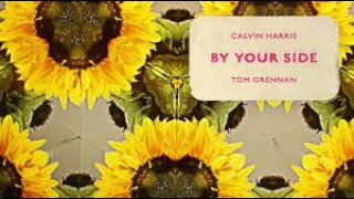 Calvin Harris  ft. Tom Grennan - By Your Side (extended mix)