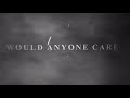 Citizen Soldier - Would Anyone Care (Official Lyric Video)