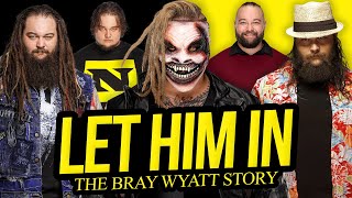 LET HIM IN | The Bray Wyatt Story (Full Career Documentary)