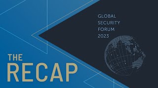 The ReCap | CSIS Global Security Forum 2023