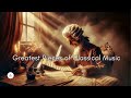 Greatest Pieces of Classical Music | Most Beautiful Classical Music