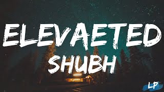 Elevated Shubh | Elevated Song | Elevated Punjabi Song  Elevated Lyrics Lyrical punjab Lyrical Video