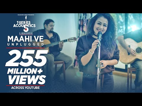 Maahi Ve Unplugged Song T-Series Acoustics Neha Kakkar T-Series