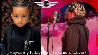 Rayvanny ft Jaydanny - Te Queiro (Official Cover)
