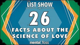 26 Facts about Love - mental_floss List Show Ep. 406 | Mental Floss
