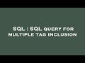 SQL : SQL query for multiple tag inclusion