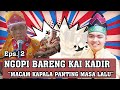 NGOPI bereng Kai Kadir - Macam-Macam Nama Panting | Part 2