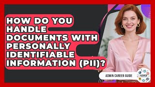 How Do You Handle Documents With Personally Identifiable Information (PII)? - Admin Career Guide