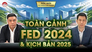 TOÀN CẢNH FED 2024 \u0026 KỊCH BẢN NĂM 2025: “Không chắc chắn thì đi chậm lại” | Góc nhìn #TCKD