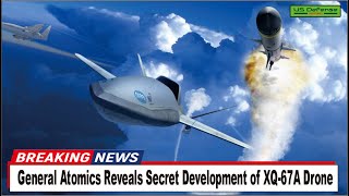 General Atomics Reveals Secret Development of XQ-67A Drone