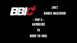 [TOP 8]Gamblerz VS Burn To Soul @ 2017 BBIC QUALIFIER KOREA | LB-PIX