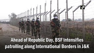 Ahead of Republic Day, BSF intensifies patrolling along International Borders in J and K