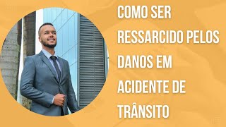 ACIDENTE DE TRÂNSITO - COMO COBRAR O CULPADO PELOS DANOS? DICAS E MUITO MAIS.