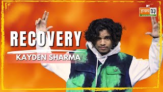 Recovery | Kayden Sharma | MTV Hustle 03 REPRESENT