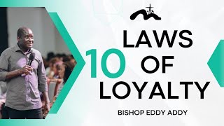 Ten Laws Of Loyalty - Pt 1 | Bishop Eddy Addy