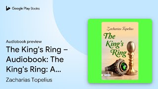 The King's Ring – Audiobook: The King's Ring: A… by Zacharias Topelius · Audiobook preview