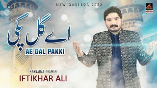Ae Gal Pakki - Iftikhar Ali - Qasida Mola Ali As - 2022