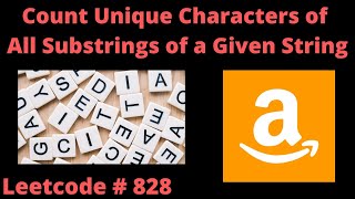 COUNT UNIQUE CHARACTERS OF ALL SUBSTRINGS OF A GIVEN STRING | LEETCODE 828 | PYTHON SOLUTION