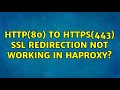 http(80) to https(443) ssl redirection not working in haproxy?